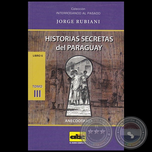 HISTORIAS SECRETAS DEL PARAGUAY - Tomo III - Libro 6